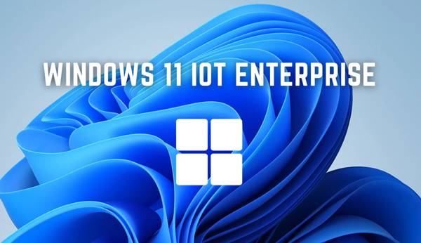 Free Download Windows 11 IoT Enterprise X64 64 Bit ISO Full